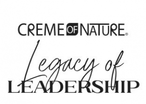 Creme of Nature Announces Its First $30,000 Legacy of Leadership Pitch Competition