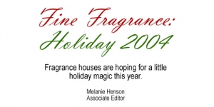 Fine Fragrance: Holiday 2004