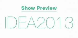 IDEA 2013 Show Preview