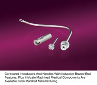 Contoured Introducers and Needles with Induction Brazed End Features, Intricate Machined Medical Components